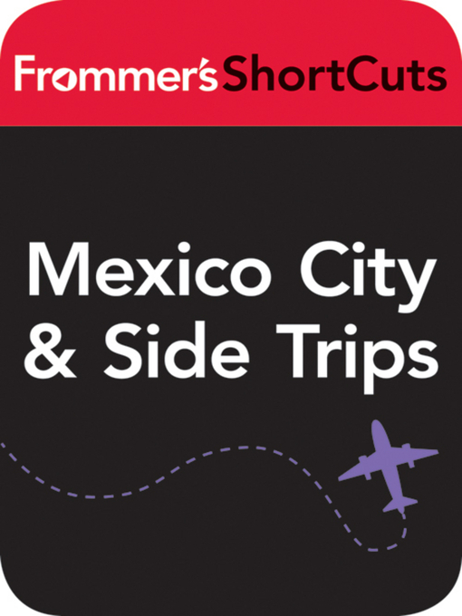 Title details for Mexico CIty and Side Trips, Mexico by Frommer's ShortCuts - Wait list